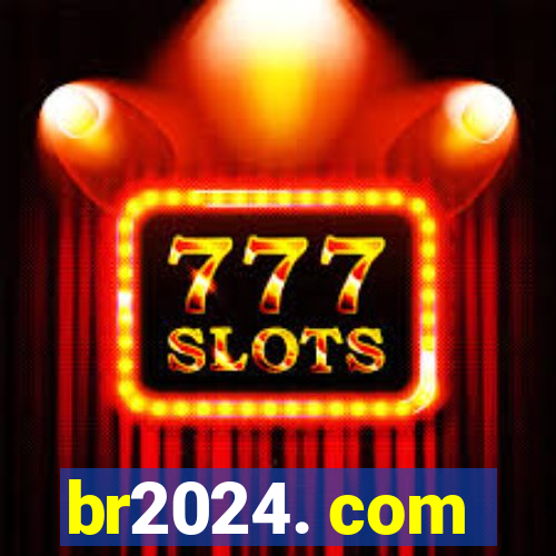 br2024. com